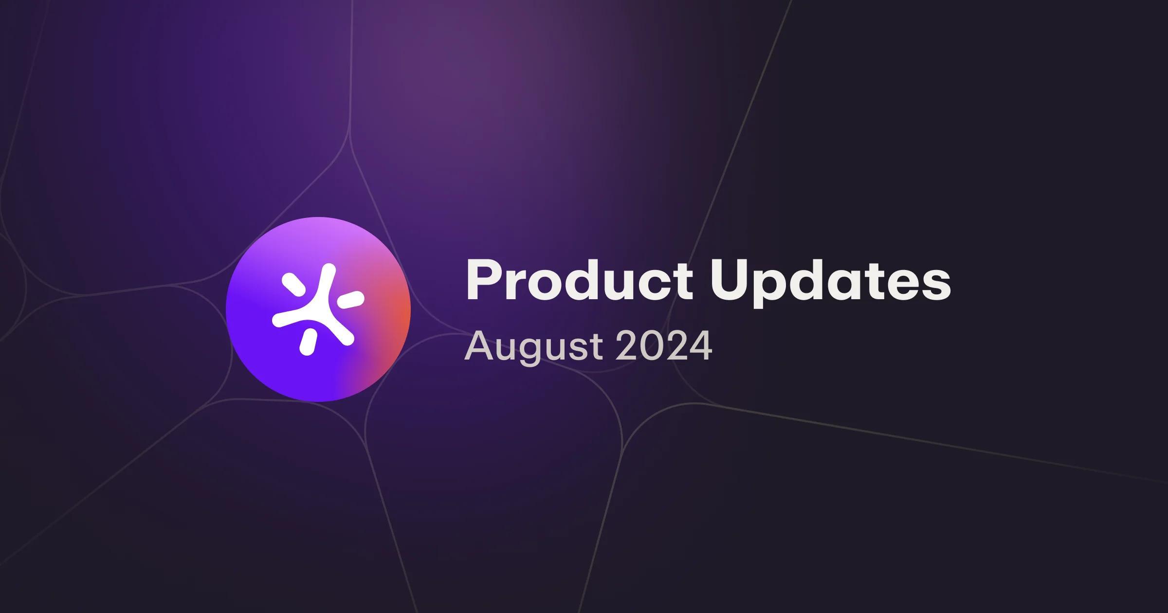 August '24 Product Update